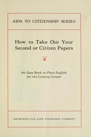 Cover of: How to take out your second, or citizen papers by Metropolitan Life Insurance Company.