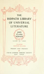 Cover of: The Ridpath library of universal literature: a biographical and bibliographical summary of the world's most eminent authors, including the choicest selections and masterpieces from their writings ... editor in chief, John Clark Ridpath ... with revisions and additions by William Montgomery Clemens