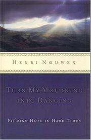 Cover of: Turn My Mourning into Dancing by Henri Nouwen