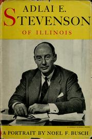 Cover of: Adlai E. Stevenson of Illinois by Noel Fairchild Busch
