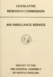 Cover of: Air ambulance service: report to the 1985 General Assembly of North Carolina