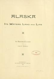 Cover of: Alaska, its waters, land and life: an illustrated lecture