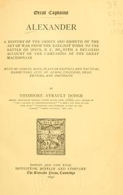 Cover of: Alexander: a history of the origin and growth of the art of war from earliest times to the battle of Ipsus, B.C. 301: with a detailed account of the campaigns of the great Macedonian
