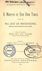 Cover of: martyr of our own times: life of Rev. Just de Bretenières, missionary apostolic, martyred in Corea in 1866