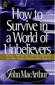 Cover of: How to survive in a world of unbelievers: Jesus' words of encouragement on the night before his death