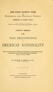 Cover of: beginnings of American nationality: the constitutional relations between the Continental congress and the colonies and states from 1774 to 1789