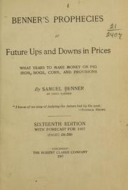 Cover of: Benner's prophecies of future ups and downs in prices: what years to make money on pig iron, hogs, corn, and provisions