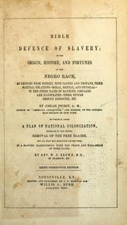 Cover of: Bible defence of slavery: or, The origin, history, and fortunes of the Negro race, as deduced from history, both sacred and profane, their natural relations--moral, mental, and physical--to the other races of mankind, compared and illustrated--their future destiny predicted, etc.