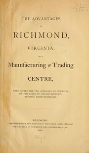 Cover of: The advantages of Richmond, Virginia, as a manufacturing and trading centre by 