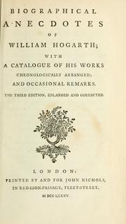 Cover of: Biographical anecdotes of William Hogarth: with a catalogue of his works chronologically arranged; and occasional remarks.