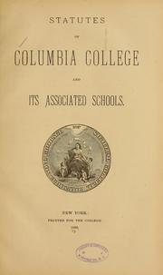 Statutes of Columbia college and its associated schools by Columbia University.
