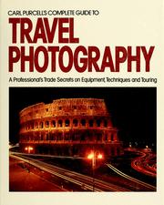 Cover of: Carl Purcell's complete guide to travel photography. by Carl Purcell