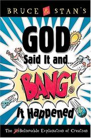 Cover of: Bruce & Stan's God said it-- and bang! it happened: the believable explanation of creation.
