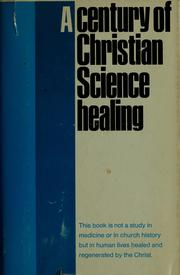 Cover of: A Century of Christian Science healing. -- by Christian Science Publishing Society.