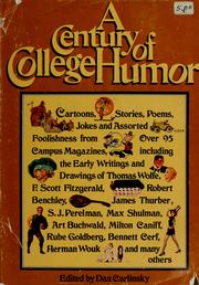 Cover of: A century of college humor: cartoons, stories, poems, jokes and assorted foolishness from over 95 campus magazines.