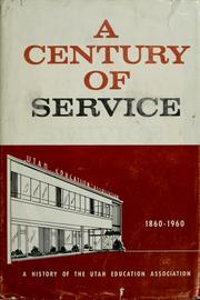 Cover of: A century of service, 1860-1960: a history of the Utah Education Association.