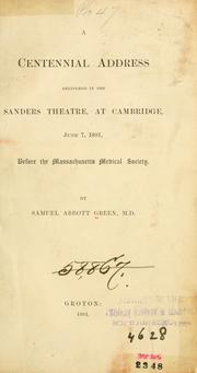 Cover of: centennial address delivered in the Sanders Theatre, at Cambridge, June 7, 1881: before the Massachusetts Medical Society.
