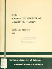 Cover of: The biological effects of atomic radiation by National Academy of Sciences U.S.
