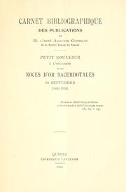 Cover of: Carnet bibliographique des publications de M. l'abbé Auguste Gosselin.: Petit souvenir à l'occasion de ses noces d'or sacerdotales, 30 sept., 1866-1916.