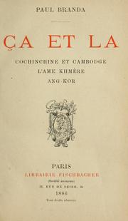 Cover of: Ça et la: Cochinchine et Cambodge, l'ame Khmère, Ang-Kor