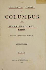 Centennial history of Columbus and Franklin County, Ohio by William Alexander Taylor