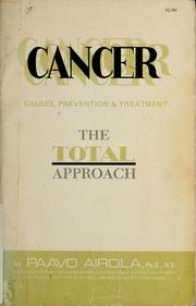 Cover of: Cancer: causes, prevention & treatment; the total approach