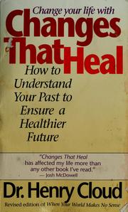 Cover of: Changes that heal: how to understand your past to ensure a healthier future