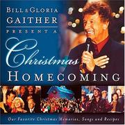 Cover of: Bill & Gloria Gaither present a Christmas homecoming: our favorite Christmas memories, songs, and recipes.