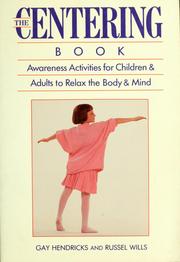 Cover of: The centering book: awareness activities for children and adults to relax the body and mind
