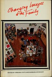 Cover of: Changing images of the family by edited by Virginia Tufte and Barbara Myerhoff.