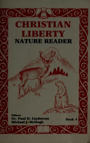 Cover of: Christian liberty nature reader by edited by Paul Lindstrom, Michael J. McHugh, and Daniel K. Arwine.