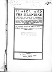 Cover of: Alaska and the Klondike: a journey to the new Eldorado, with hints to the traveller : and observations on the physical history and geology of the gold regions, the condition of and methods of working the Klondike placers, and the laws governing and regulating mining in the Northwest Territory of Canada