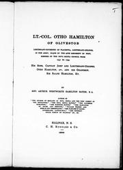 Cover of: Lt.-Col. Otho Hamilton of Olivestob: lieutenant-governor of Placentia, lieutenant-colonel in the army, major of the 40th Regiment of Foot, member of the Nova Scotia council from 1731 to 1774 : his sons, Captain John and Lieutenant-Colonel Otho Hamilton, 2nd, and his grandson, Sir Ralph Hamilton, Kt