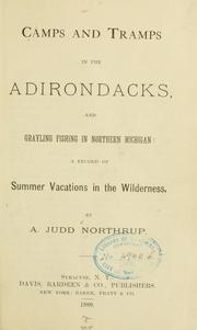 Cover of: Camps and tramps in the Adirondacks, and grayling fishing in northern Michigan: a record of summer vacations in the wilderness.