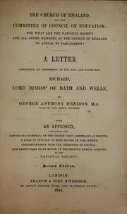 Cover of: Church of England, and the Committee of Council on Education: for what are the National Society and all other members of the Church of England to appeal to Parliament? : a letter addressed, by permission, to the Hon. and Right Rev. Richard, Lord Bishop of Bath and Wells