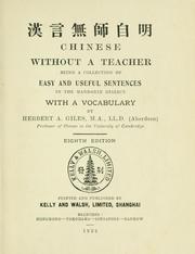 Cover of: Chinese without a teacher: being a collection of easy and useful sentences in the Mandarin dialect, with a vocabulary