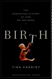 Cover of: Birth: the surprising history of how we are born