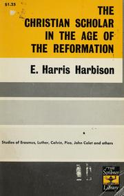 Cover of: The Christian scholar in the age of the Reformation. by E. Harris Harbison