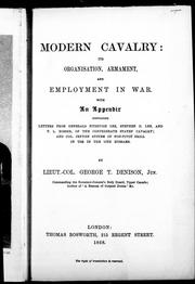 Cover of: Modern cavalry: its organisation, armament, and employment in war : with an appendix containing letters from Generals Fitzhugh Lee, Stephen D. Lee, and T. L. Rosser, of the Confederate States' cavalry, and Col. Jenyn's system of non-pivot drill in use in the 13th hussars