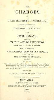Cover of: charges of Jean Baptiste Massillon, bishop of Clermont, addressed to his clergy.: Also, two essays: the one on the art of preaching, from the French of M. Reybaz, and the other on the composition of a sermon, as adapted to the Church of England ... by the Rev. Theops. St. John [pseud.] ...
