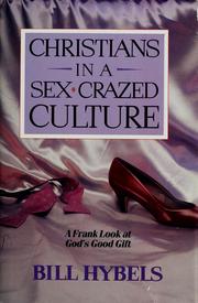 Cover of: Christians in a sex crazed culture by Bill Hybels