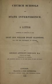 Cover of: Church schools and state interference: a letter addressed, by permission, to the Right Hon. William Ewart Gladstone, M.P. for the University of Oxford