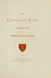 Cover of: Charlemagne Tower collection of American colonial laws. | Historical Society of Pennsylvania. Library.