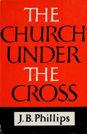 Cover of: The church under the cross. by Phillips, J. B.