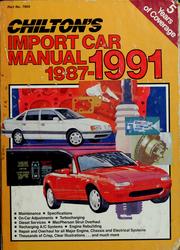 Cover of: Chilton's import car repair manual, 1987-1991 by publisher, Kerry A. Freeman ; editor-in-chief, Dean F. Morgantini.