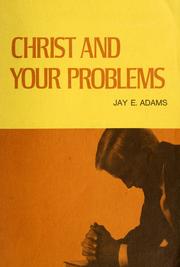 Cover of: Christ and your problems by Jay Edward Adams