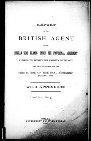 Cover of: Report of the British agent [i.e. Robert N. Venning] to the Russian seal islands under the provisional agreement entered into between Her Majesty's government and that of Russia for the protection of the seal fisheries during 1893: with appendices
