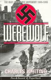 Cover of: Werewolf: the story of the Nazi resistance movement, 1944-1945