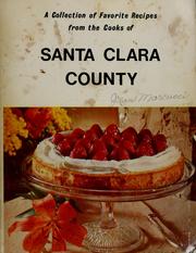 Cover of: A collection of favorite recipes from the cooks of Santa Clara County.