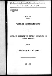 Cover of: Further correspondence respecting the boundary between the British possessions in North America and the territory of Alaska, part VII